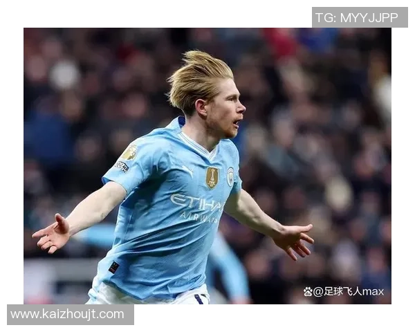 凯文·德布劳内:从天才中场到曼城核心的传奇蜕变与足坛影响力 凯文·德布劳内:从天才中场到曼城核心的传奇蜕变与足坛影响力