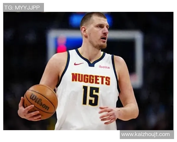 尼古拉·约基奇：从塞尔维亚篮球天才到NBA历史传奇的崛起之路